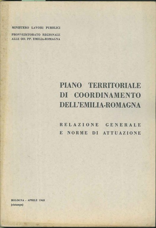 Piano territorio di coordinamento dell'Emilia-Romagna. Relazione generale e norme di …