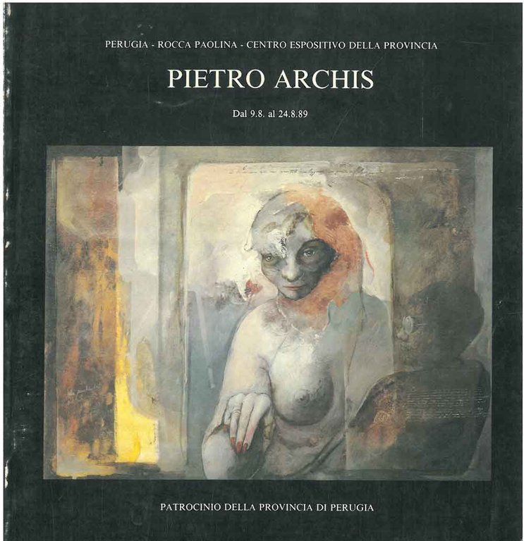 Pietro Archis. Catalogo mostra: Péerugia, agosto 1989