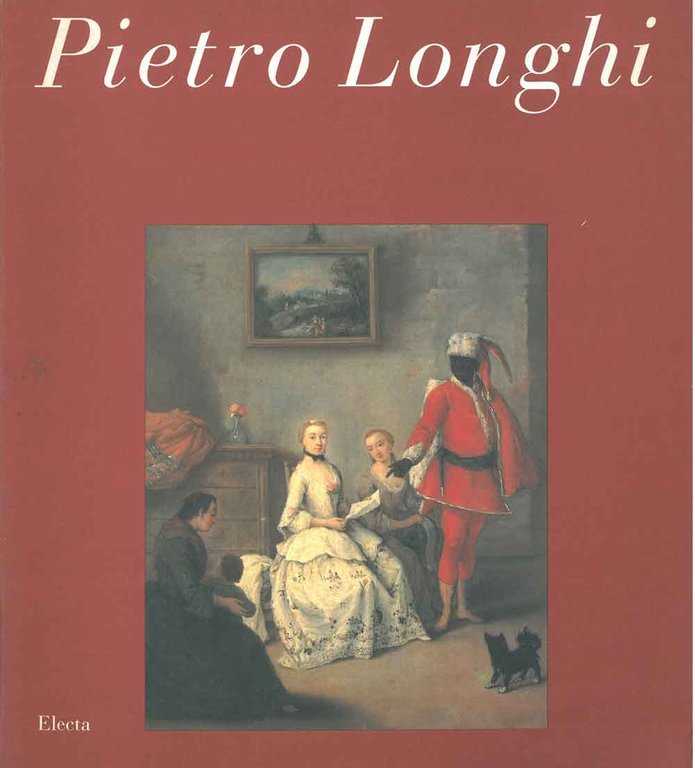 Pietro Longhi. Catalogo: Venezia, dicembre 1993 - aprile 1994