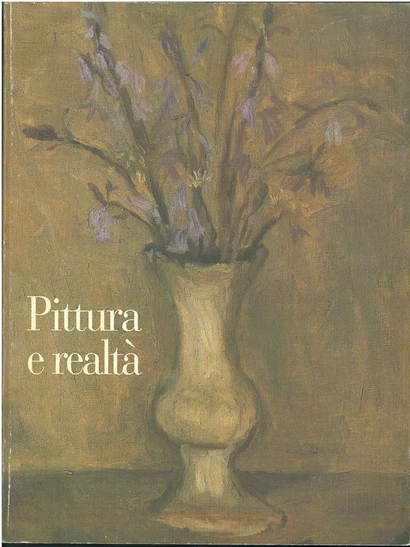 Pittura e realtà. Catalogo mostra a Ferrara e Cento, febbraio-maggio …