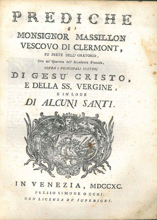Prediche di Monsignor Massillon vescovo di Clermont. sopra i principali …