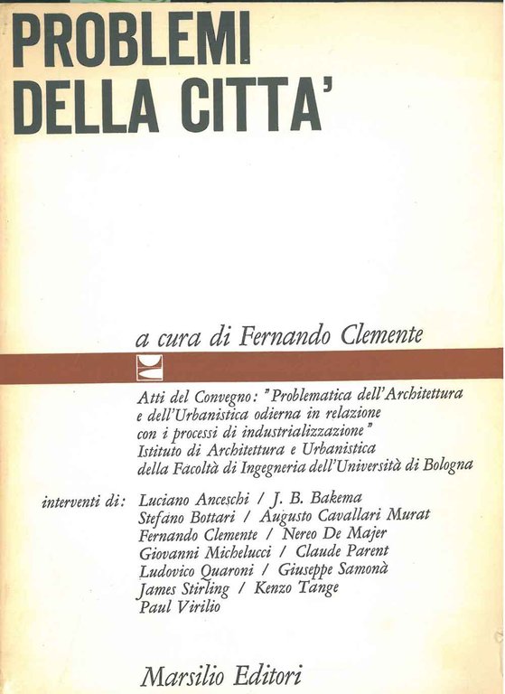 Problemi della città. Atti del convegno: "Problematica dell'architettura e dell'urbanistica …