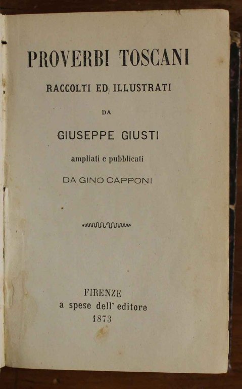 Proverbi toscani raccolti e illustrati da Giuseppe Giusti, ampliati e …