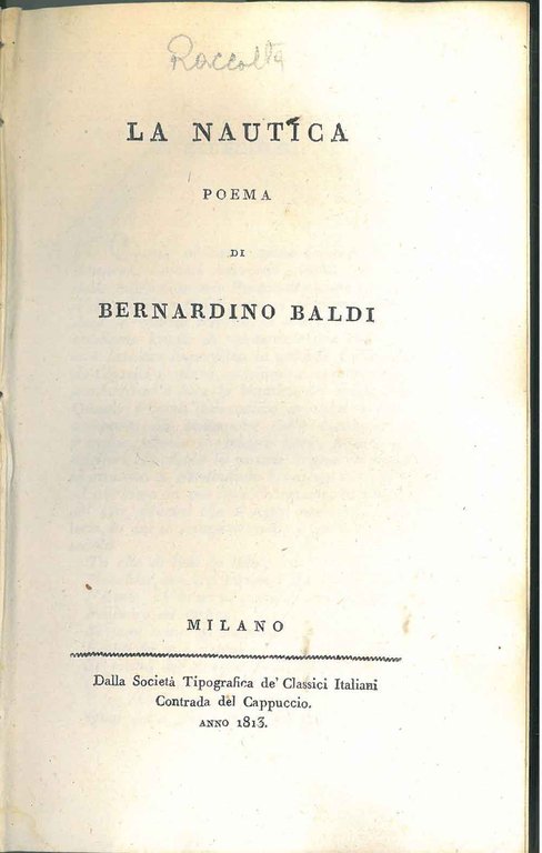 Raccolta di poemi didascalici. La nautica poema di Bernardino Baldi. …