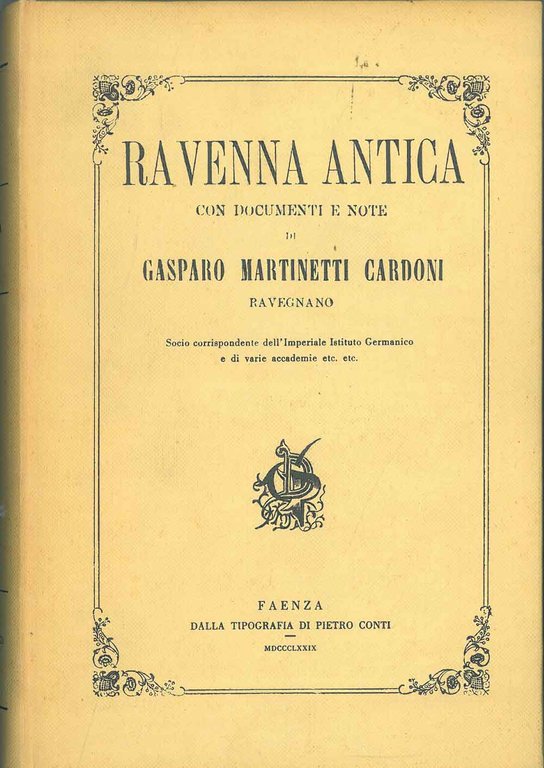 Ravenna antica con documenti e note. Faenza, Tip. Pietro Conti, …
