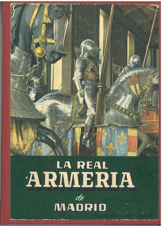 Reale armeria di Madrid. Guida turistica. Seconda edizione corretta e …