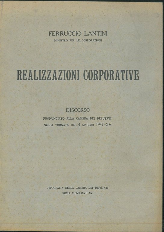 Realizzazioni corporative. Discorso pronunciato alla Camera dei Deputati nella tornata …