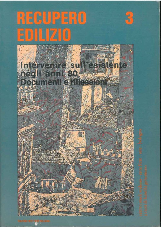 Recupero edilizio 3. Intervenire sull'esistente negli anni '80. Documenti e …