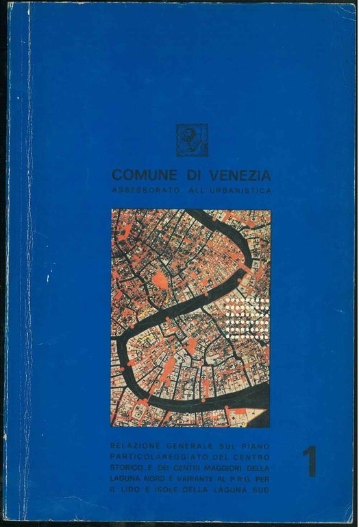 Relazione generale sul piano particolareggiato del centro storico di Venezia, …