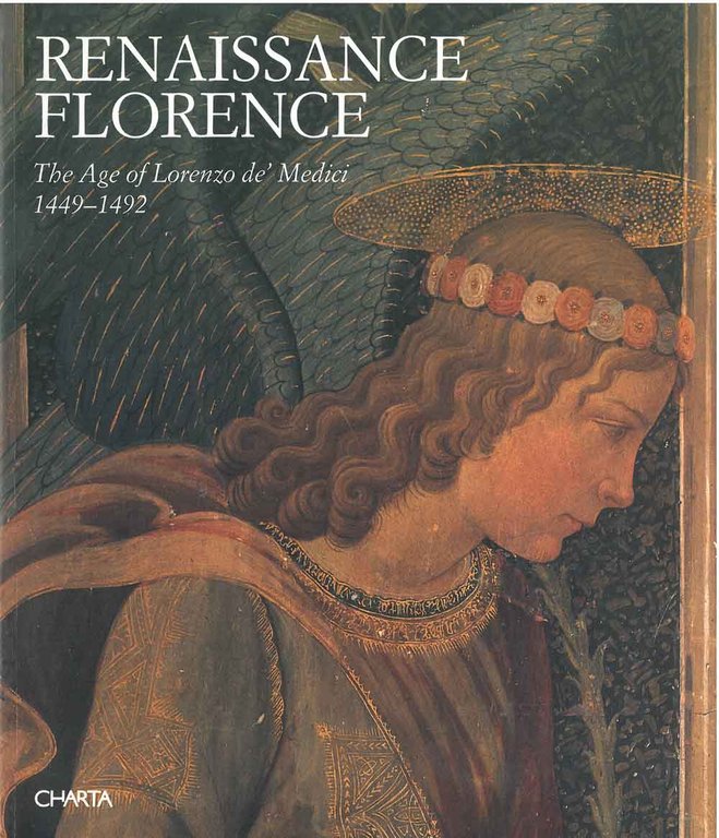 Renaissance Florence. The Age of Lorenzo de' Medici 1449-1492
