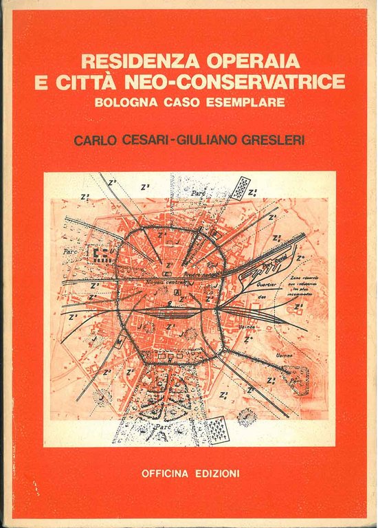Residenza operaia e città neo-conservatrice. Bologna caso esemplare