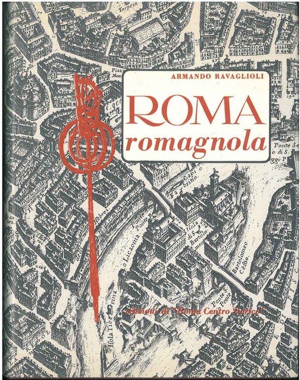 Roma romagnola. Memorie di Romagna a Roma, raccolte con la …