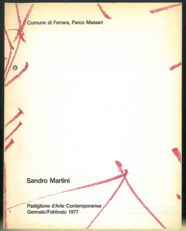 Sandro Martini. Padiglione d'Arte Contemporanea. Gennaio/Febbraio 1977.