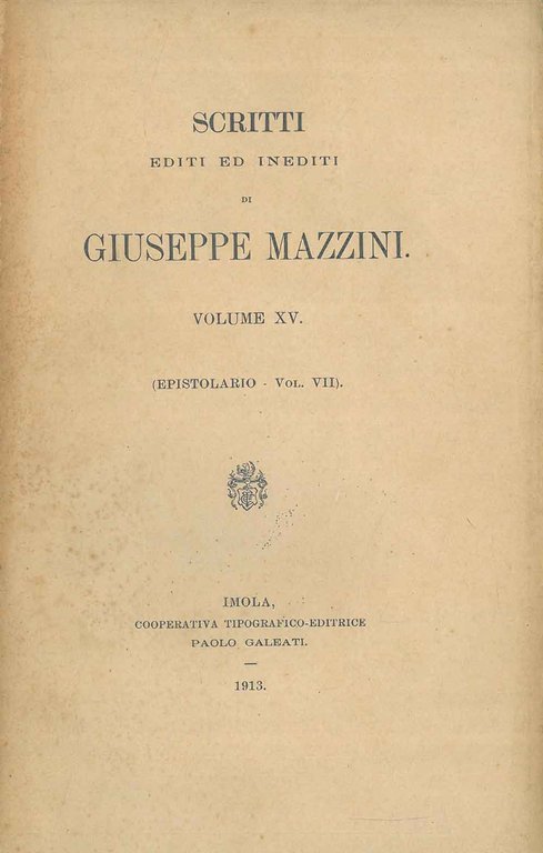 Scritti editi ed inediti di Giuseppe Mazzini. Volume XV (Epistolario, …