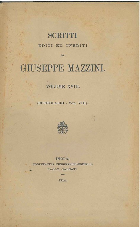 Scritti editi ed inediti di Giuseppe Mazzini. Volume XVIII: epistolario, …