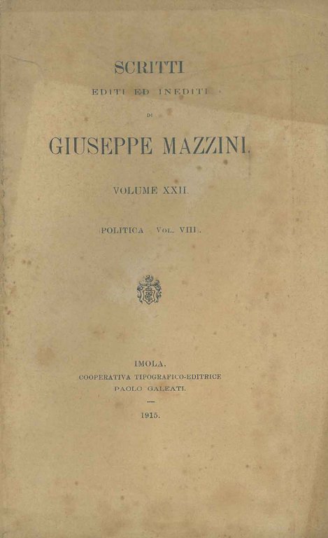Scritti editi ed inediti di Giuseppe Mazzini. Volume XXII: politica, …