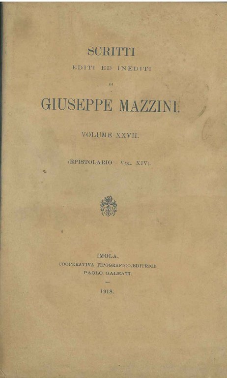 Scritti editi ed inediti di Giuseppe Mazzini. Volume XXVII: epistolario, …