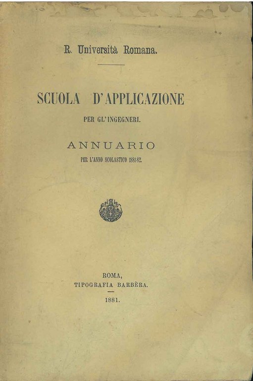 Scuola d'applicazione per ingegneri. Annuario per l'anno scolastico 1881-82