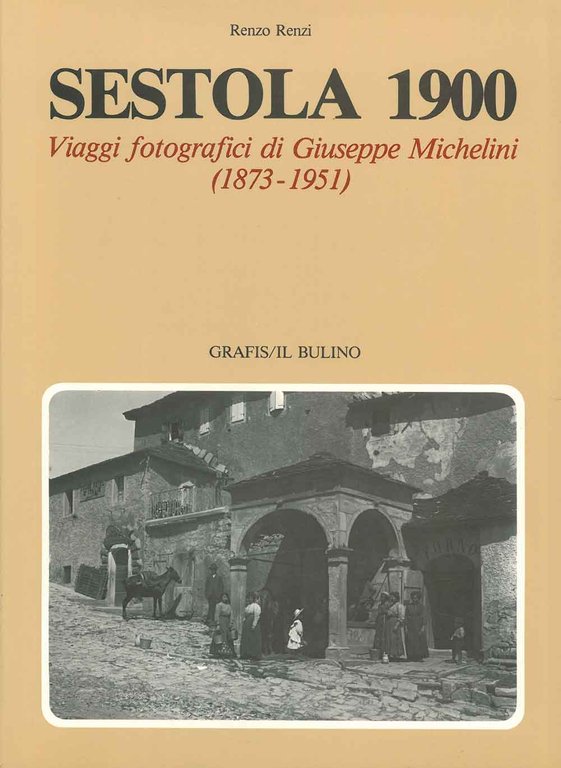 Sestola 1900. Viaggi fotografici di Giusepe Michelini (1873-1951)