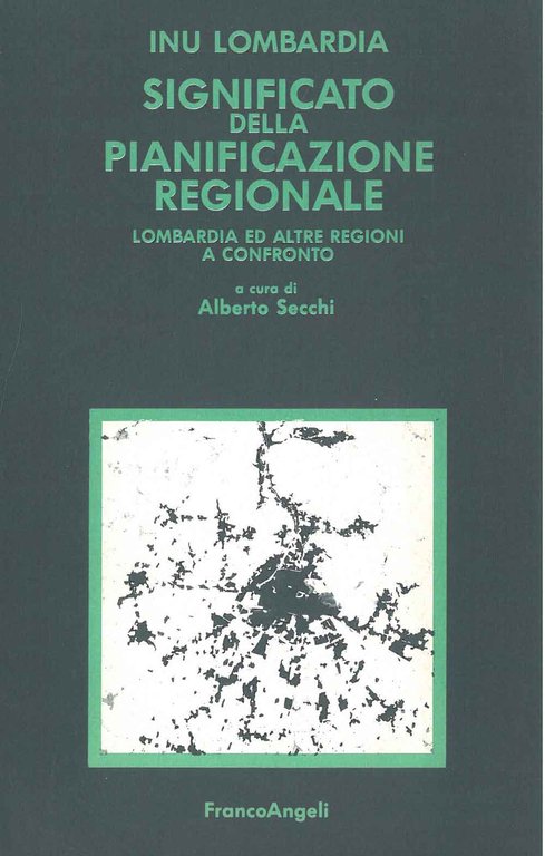 Significato della pianificazione regionale. Lombardia ed altre regioni a confronto …