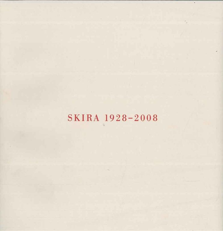 SKIRA 1928 - 2008. Storie e immagini di una casa …