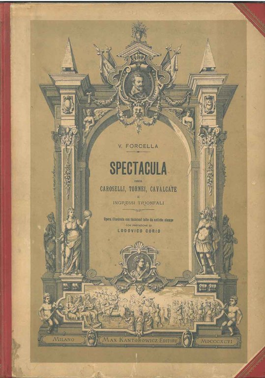 Spectacula ossia caroselli, tornei, cavalcate e ingressi trionfali. "Opera illustrata …
