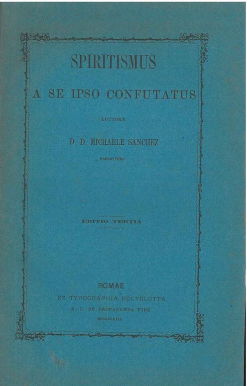 Spiritismus a se ipso confutatus auctore D. D. Michaele Sanchez. …