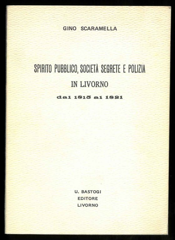 Spirito pubblico, società segrete e polizia in Livorno dal 1815 …