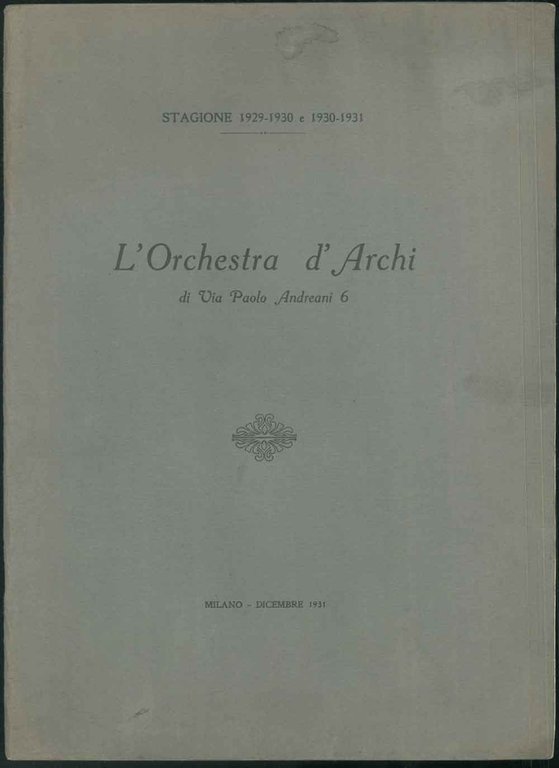 Stagione 1929-1930 e 1930-1931. Lorchestra d'Archi di Via Paolo Andreani …