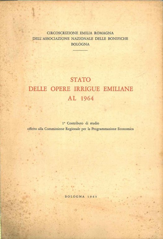 Stato delle opere irrigue emiliane al 1964. 1° contributo di …