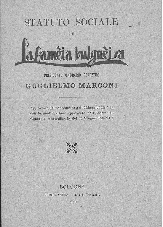 Statuto sociale de la Famèia Bulgnèisa. Presidente onorario perpetuo Guglielmo …