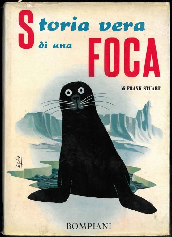 Storia vera di una foca. Illustrato da Walter Ferguson. Traduzione …