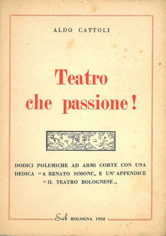 Teatro che passione!. e un'appendice "Il teatro bolognese"