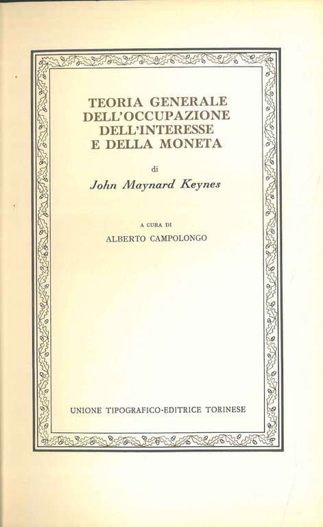 Teoria generale dell'occupazione, dell'interesse e della moneta. A cura di …