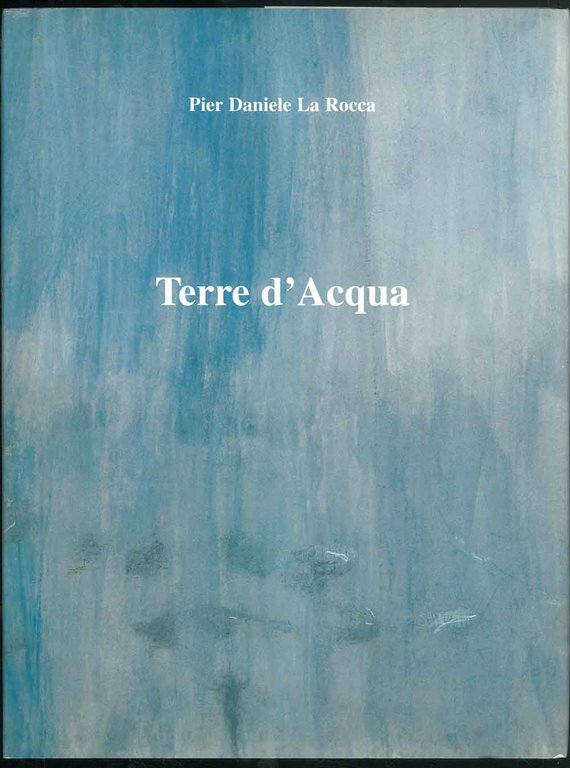 Terre d'Acqua. Testo di Luciano Caprile