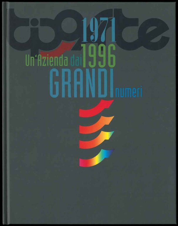 Tipoarte. Un'azienda dai grandi numeri. 1971-1996.