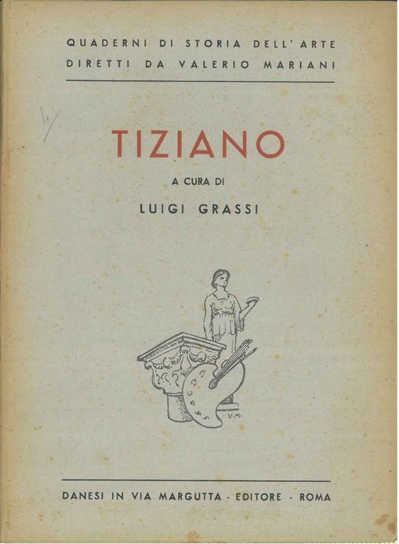 Tiziano. Quaderni di storia dell'arte diretti da Valerio Mariani