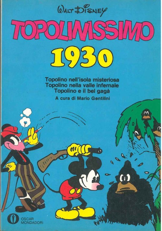 Topolinissimo 1930. Topolino e l'isola misteriore; Topolino nella valle infernale; …