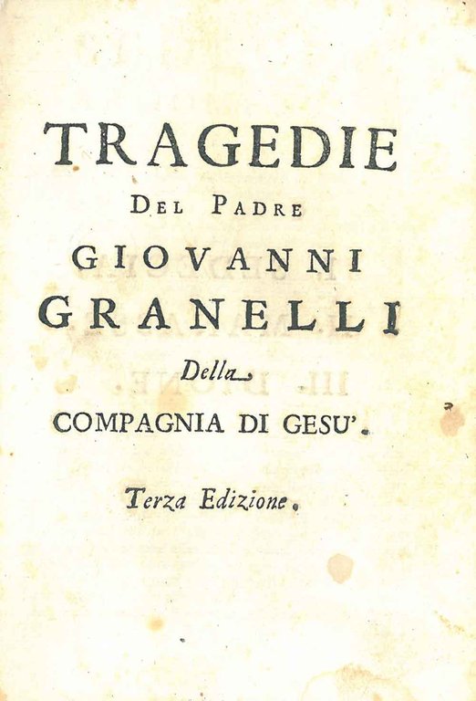 Tragedie del padre Giovanni Granelli della Compagnia di Gesù. Terza …