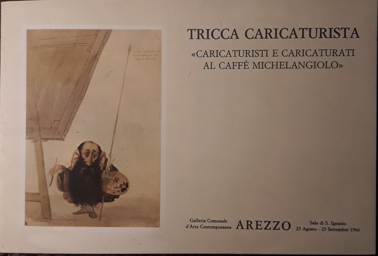 Tricca caricaturista. "Caricaturisti e caricaturati al caffè Michelangiolo"