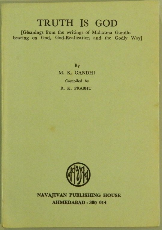 Truth is God (Gleanings from the writings of Mahatma Gandhi …