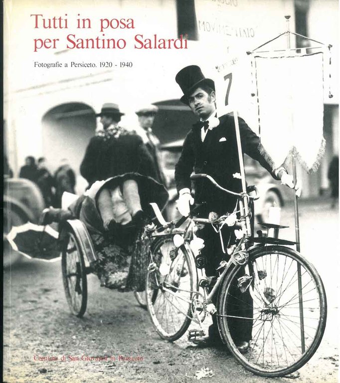 Tutti in posa per Santino Salardi. Fotografie a Persiceto 1920-1940