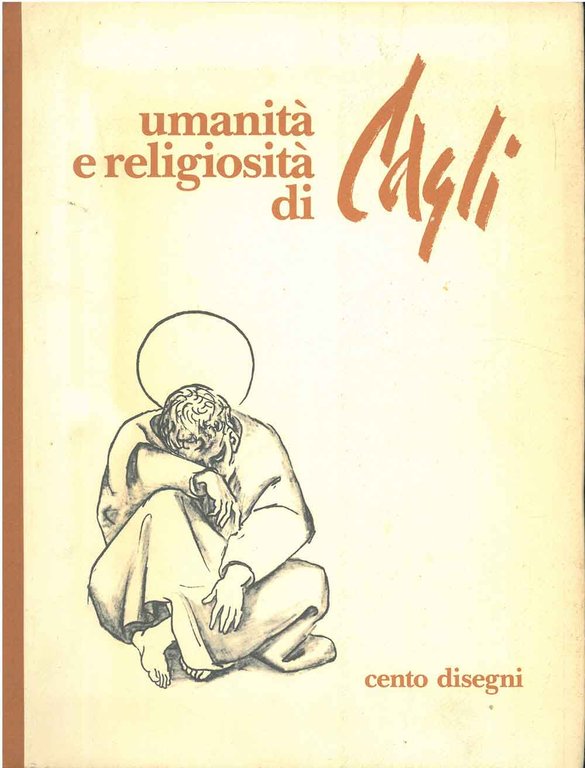 Umanità e religiosità di Cagli. Cento disegni Presentazione di F. …