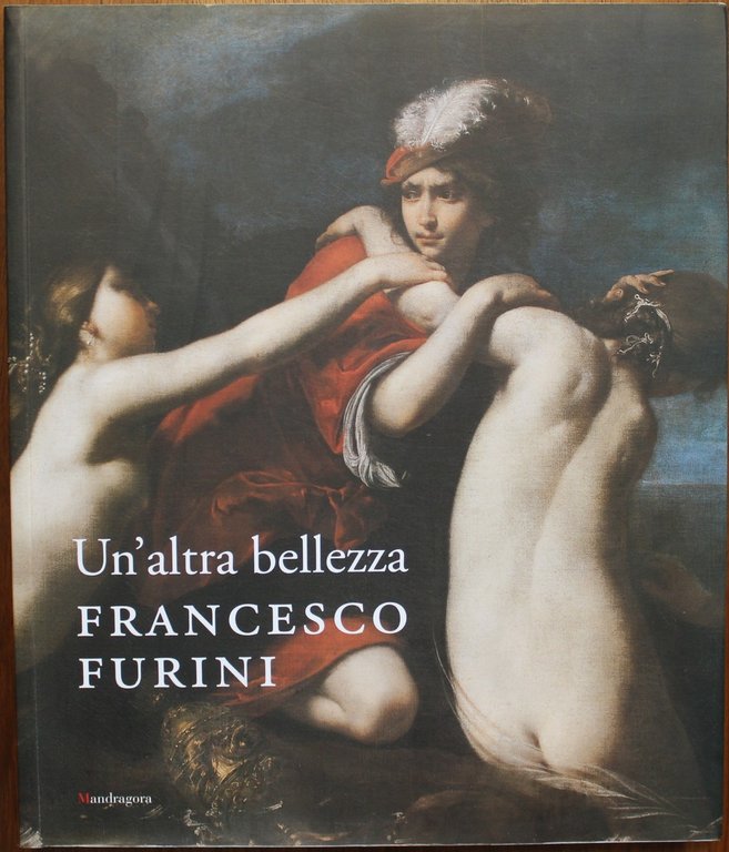 Un' altra bellezza. Francesco Furini