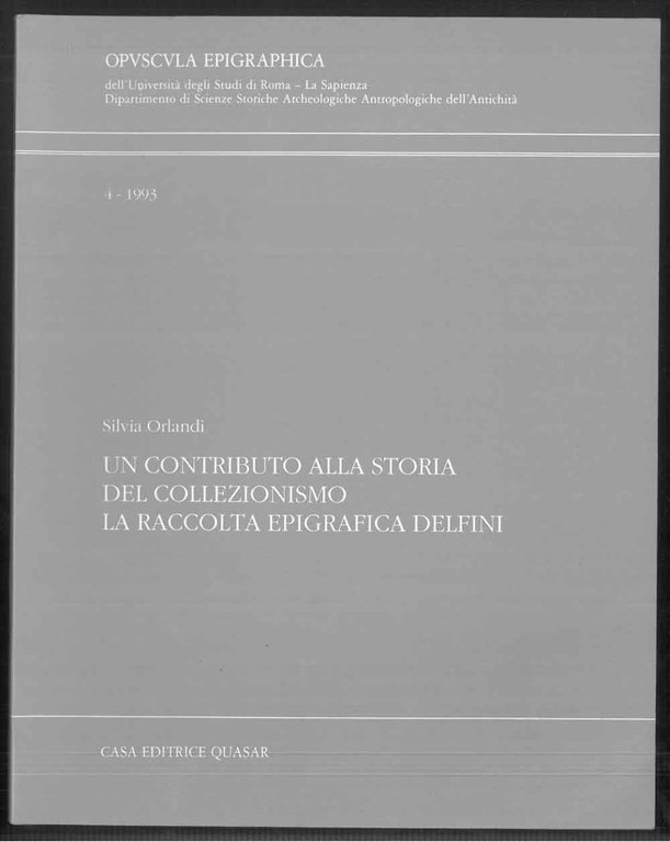 Un contributo alla storia del collezionismo. La raccolta epigrafica Delfini. …