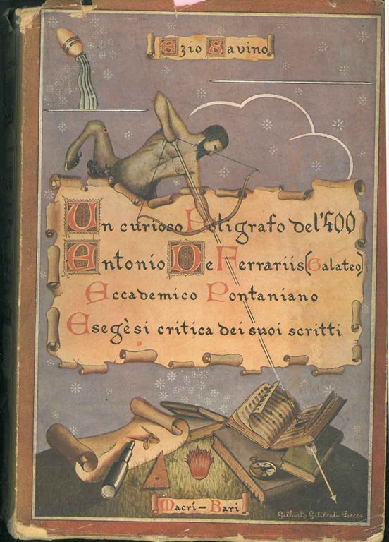 Un curioso poligrafo del quattrocento. Antonio De Ferraris (Galateo), accademico …