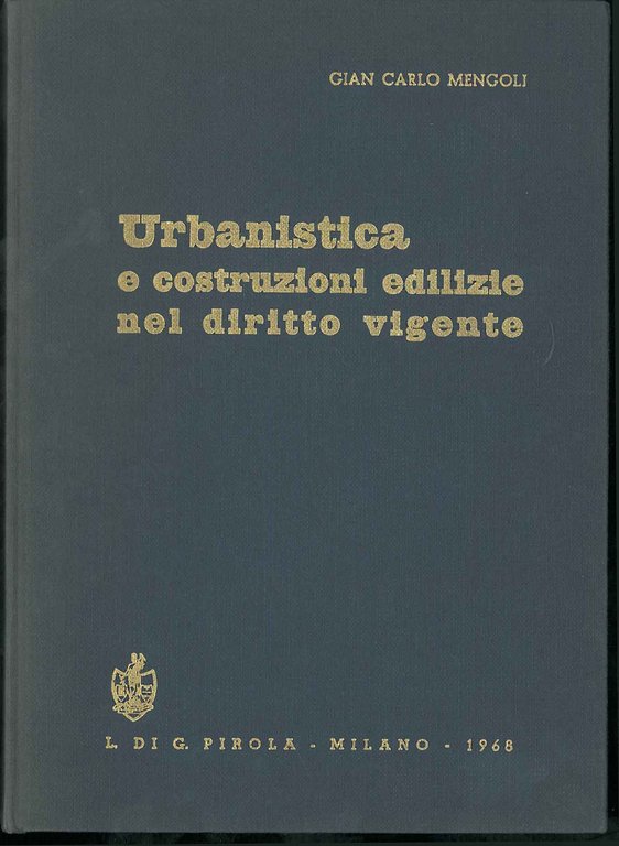 Urbanistica e costruzioni edilizie nel diritto vigente. Piani regolatori, piani …
