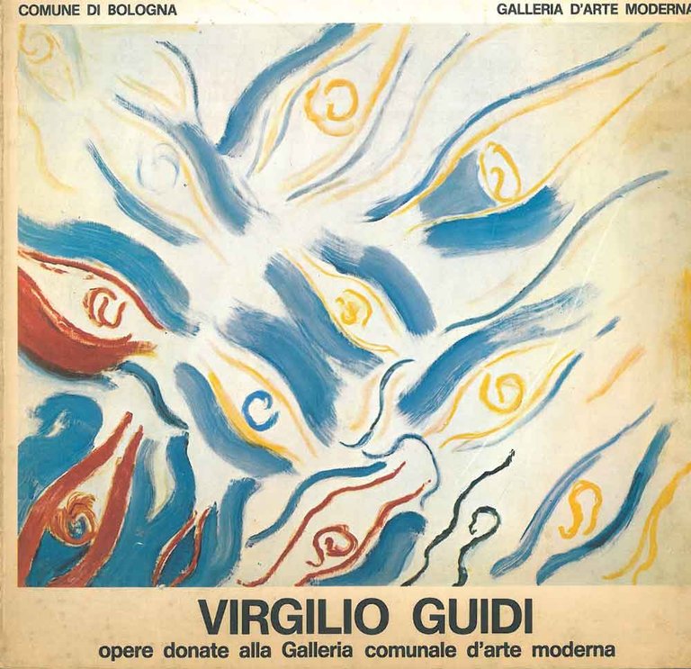 Virgilio Guidi. Opere donate alla Galleria Comunale d'arte moderna. Bologna, …