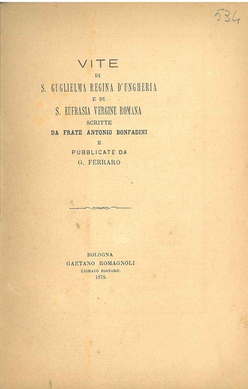 Vite di S. Guglielma Regina d'Ungheria e di S. Eufrasia …