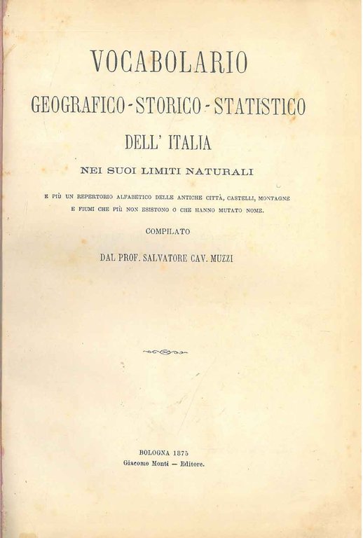 Vocabolario geografico-storico-statistico dell'Italia nei suoi limiti naturali